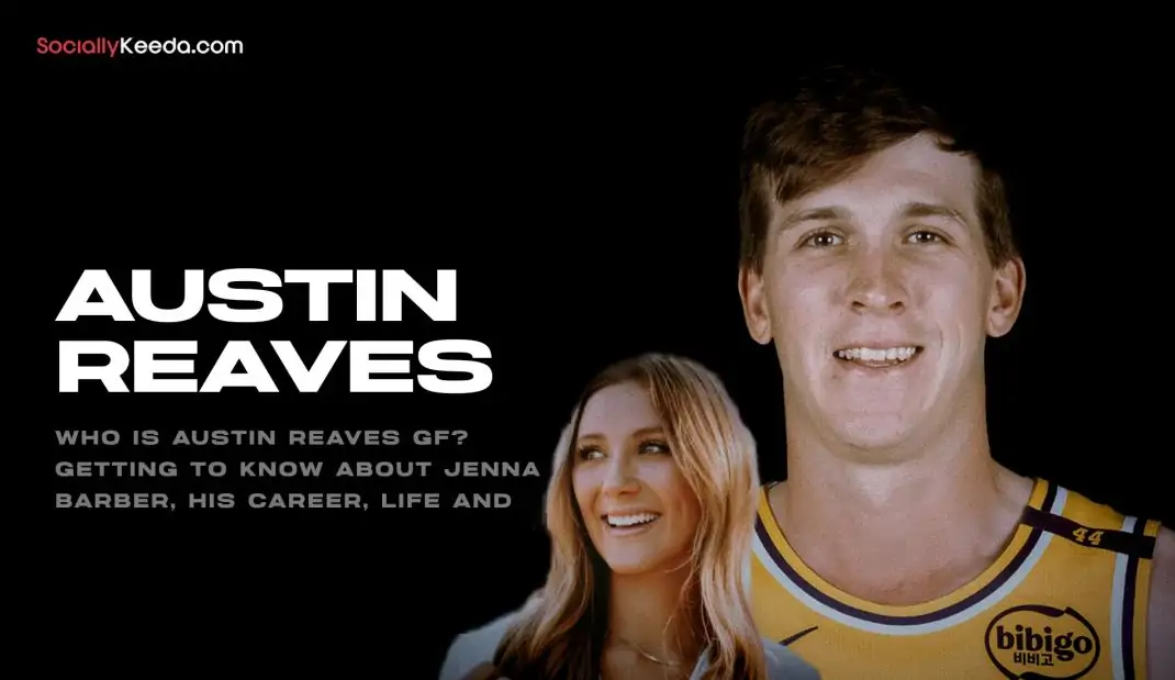 Who Is Austin Reaves GF? Getting To Know About Jenna Barber, His Career, Life And More