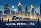 How Mumbai Metro Line 3 Will Change the Game for Office Spaces in South Mumbai