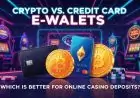 Crypto vs. Credit Card vs. E-Wallets: Which Is Better for Online Casino Deposits?