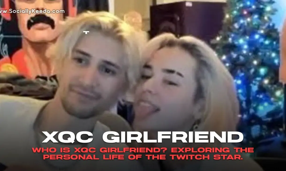 Who is xQc Girlfriend? Exploring the Personal Life of the Twitch Star.