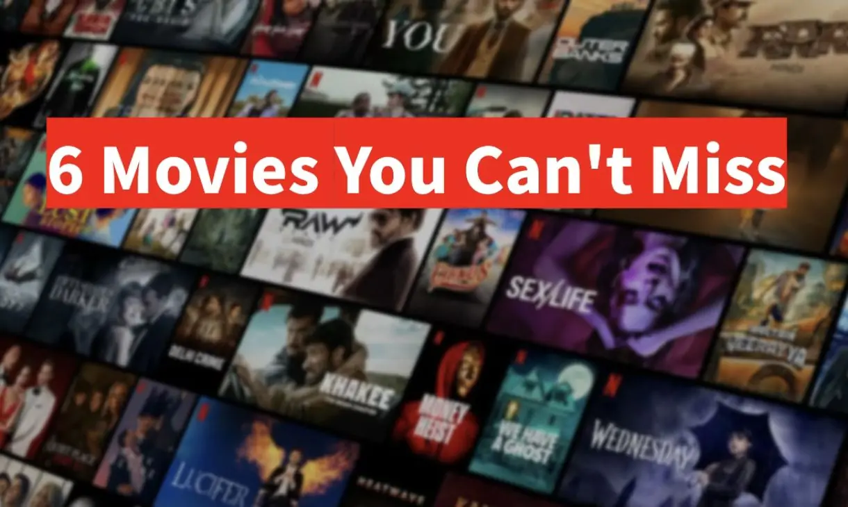 6 movies you can’t miss