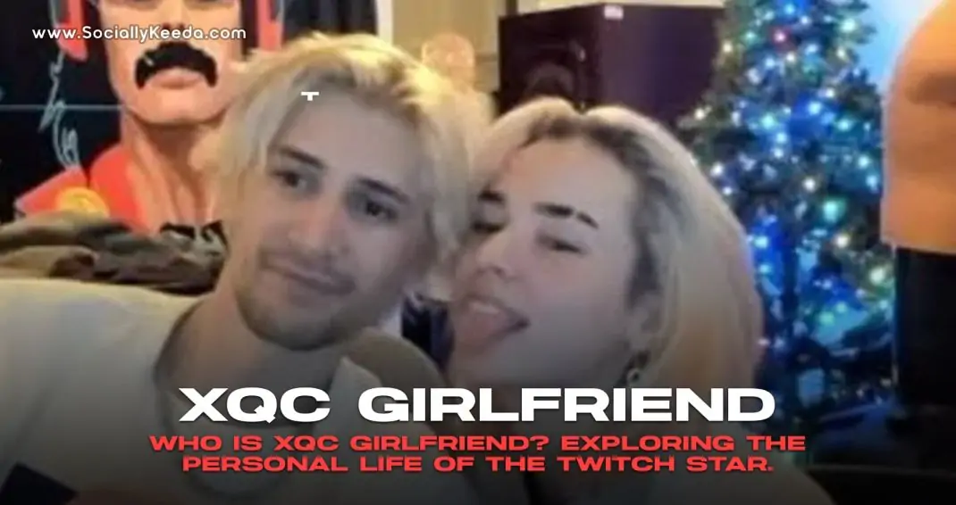 Who is xQc Girlfriend? Exploring the Personal Life of the Twitch Star.
