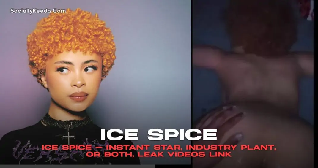 Ice Spice — Instant Star, Industry Plant, or Both, Leak Videos link