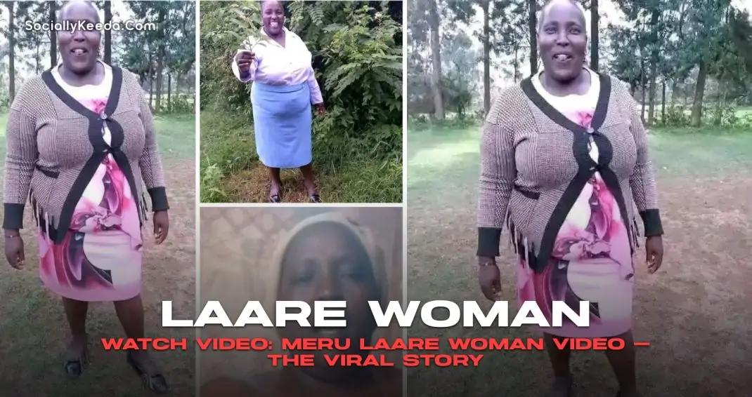 WATCH VIDEO: Meru Laare Woman Video — The Viral Story