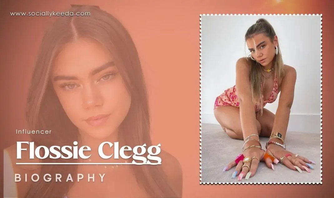 Flossie Clegg Age, Net Worth, Boyfriend, Family, Height and Biography