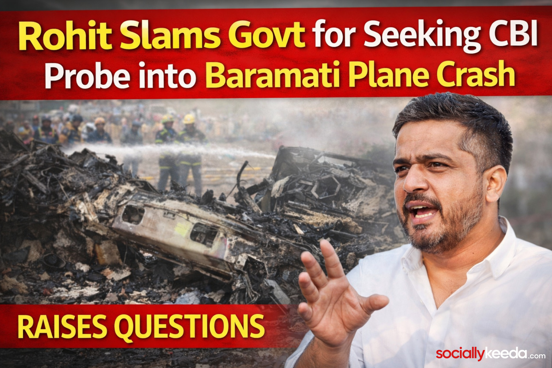 Rohit slams govt for seeking CBI probe into Baramati plane crash