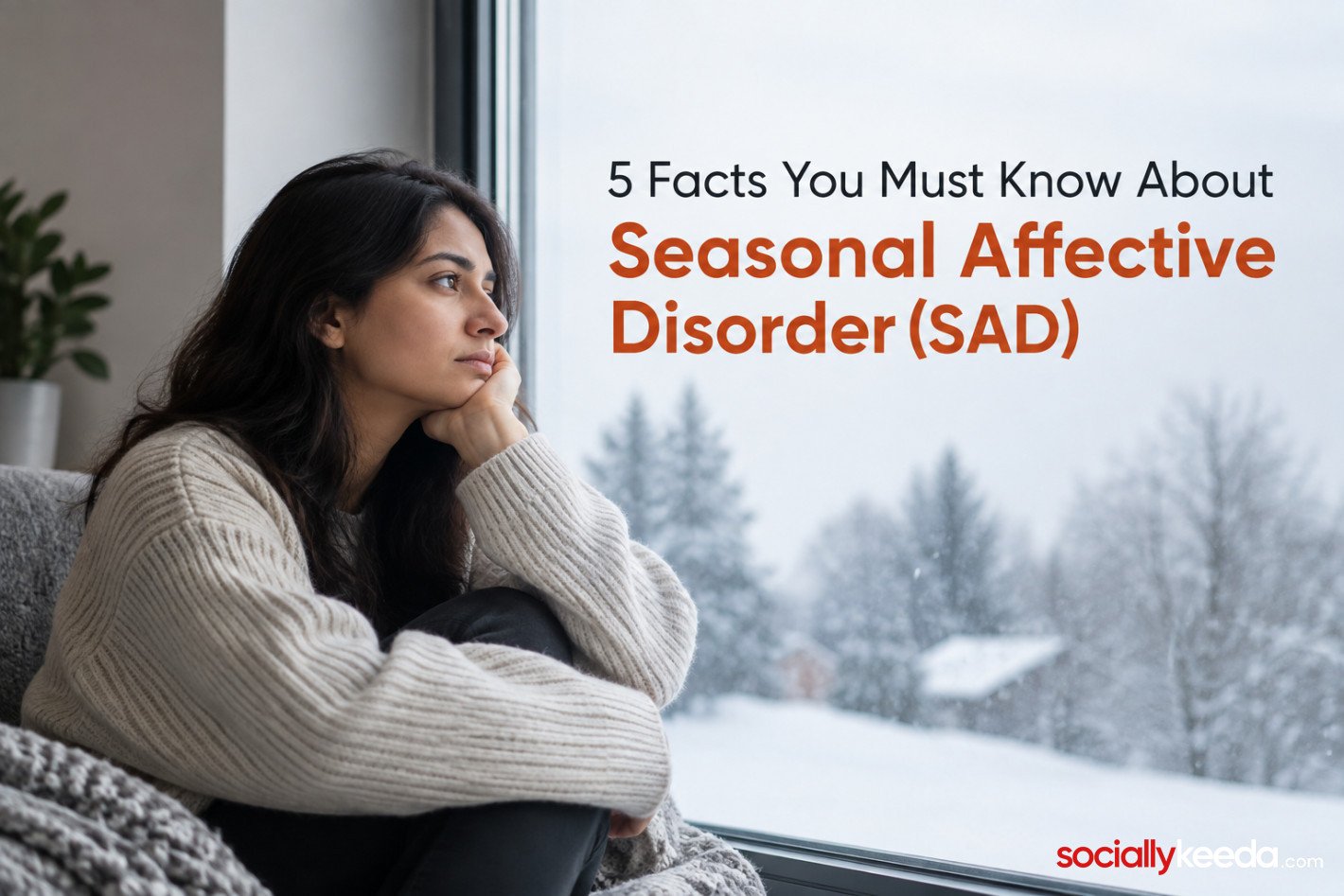 5 Facts You Must Know About Seasonal Affective Disorder (SAD)