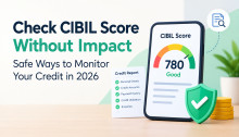 Check CIBIL Score Without Impact: Safe Ways to Monitor Your Credit in 2026