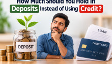 How Much Should You Hold in Deposits Instead of Using Credit?