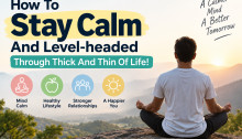 How To Stay Calm And Level-headed Through Thick And Thin Of Life!