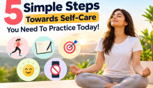 5 Simple Steps Towards Self-Care You Need To Practice Today!