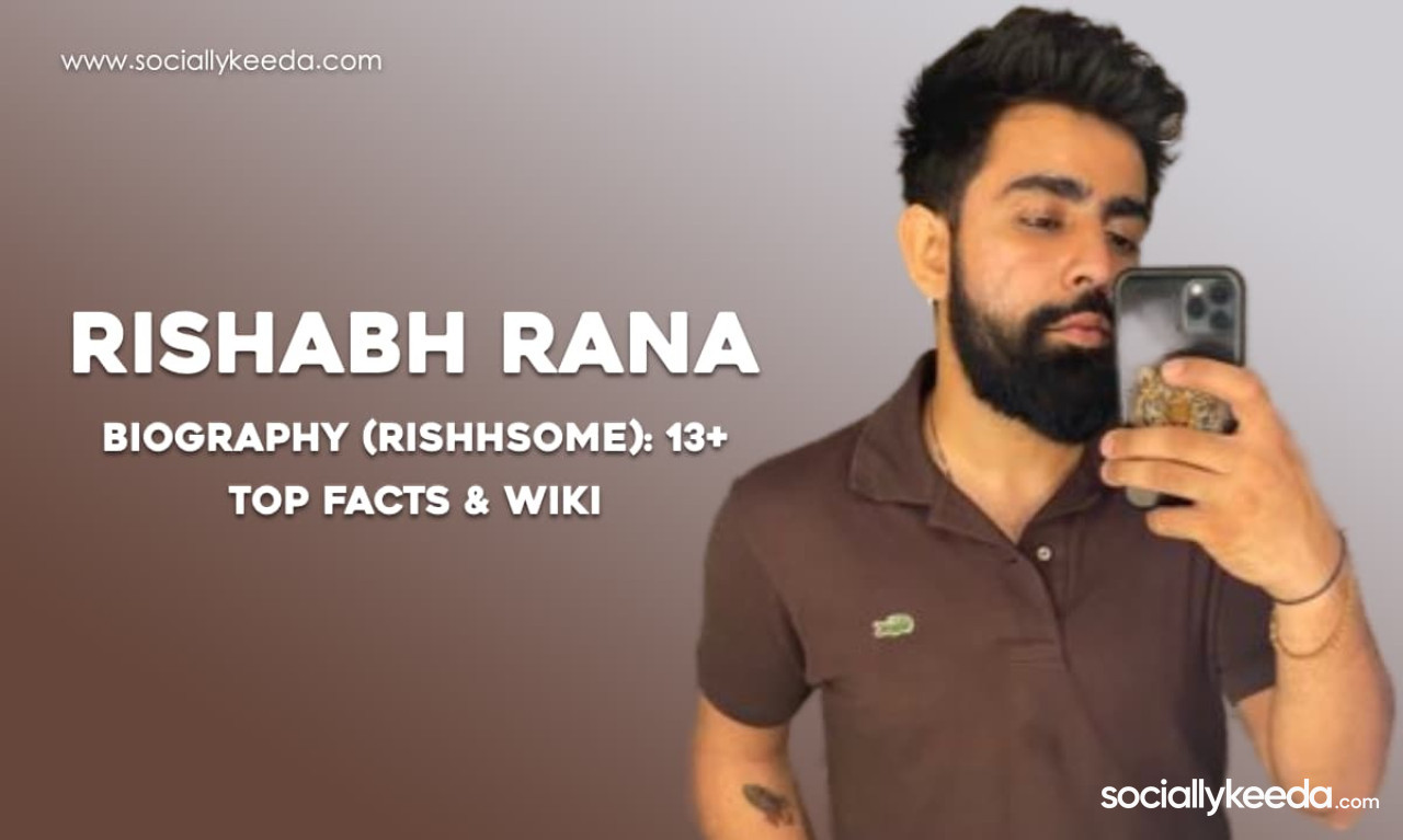 Rishabh Rana Biography (Rishhsome): 13+ Top Facts & Wiki