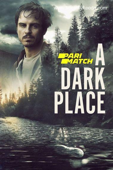 A Dark Place (2018) Hindi WEBRip 720p Dual Audio [Hindi (Voice Over) + English] HD | Full Movie