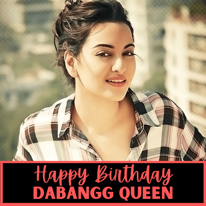 Happy Birthday Sonakshi Sinha Wishes, Photos (Pic), and Video to wish your favourite actress