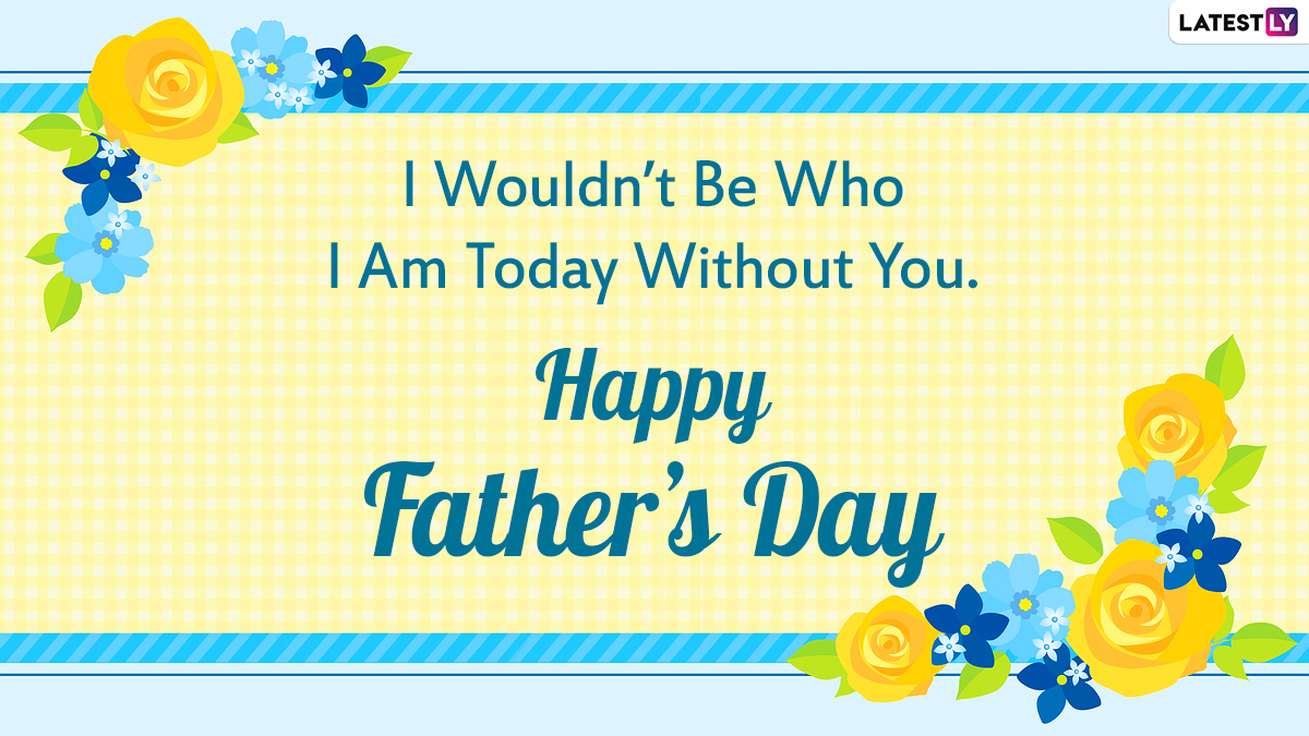 Happy Father's Day 2021 Wishes, Messages and HD Images: Express Love for Your Dad With Meaningful Fatherhood Greetings on This Special Day