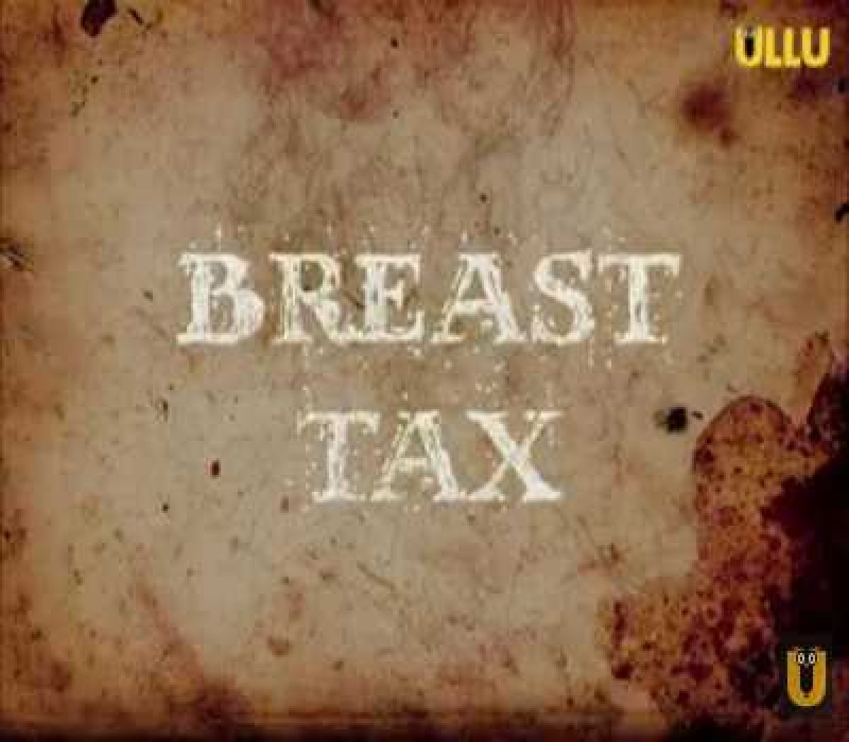 Breast Tax Web Series Ullu: Cast, Actress, All Episode, Watch Online