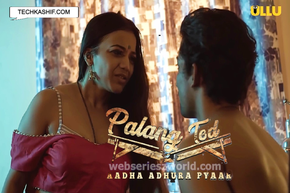Aadha Adhura Pyaar Palang Tod Web Series Ullu Cast Release Date Watch Online Webseries World - Scoaillykeeda.com