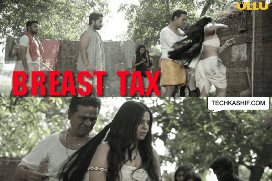 Breast Tax Web Series (ULLU) Cast, Story, Episodes Update