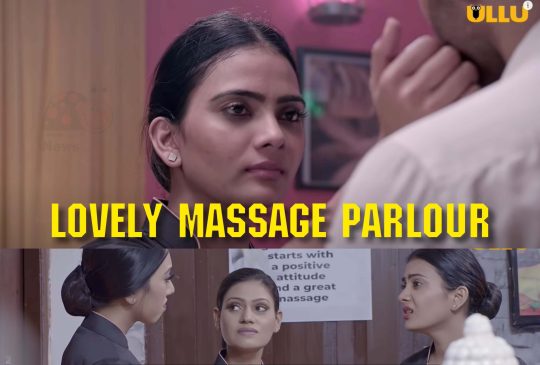 Lovely Massage Parlour Ullu Web Series (2021) Full Episode: Watch Online