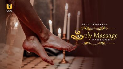 Lovely Massage Parlour Web Series Ullu Cast Release Date Story - sociallykeeda Lovely Massage Parlour Web Series Ullu Cast, Release Date, Story &Amp; Watch Online