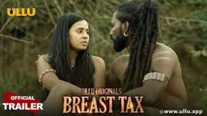 Watch Breast Tax Ullu Web Series Full Episode (2021)