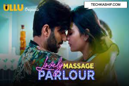 Watch Online Lovely Massage Parlour Part 2 Web Series Ullu Cast, Actress, Release Date