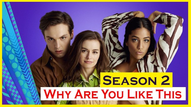 Why Are You Like This season 2: release date, cast and what to expect !!