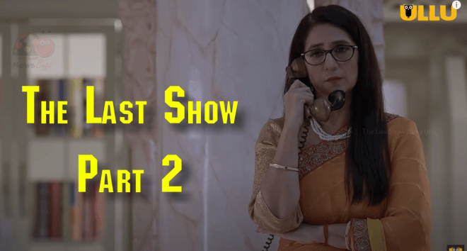 The Last Show Part 2 Ullu Web Series (2021) Full Episode: Watch Online