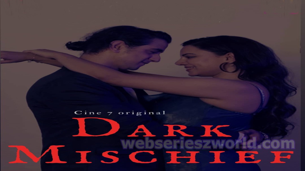 Dark Mischief Web Series Cine7 App Cast Release Date Actress Name Watch Online - sociallykeeda Dark Mischief Web Series Cine7 App Cast Release Date Actress Name Watch Online - Scoaillykeeda.com