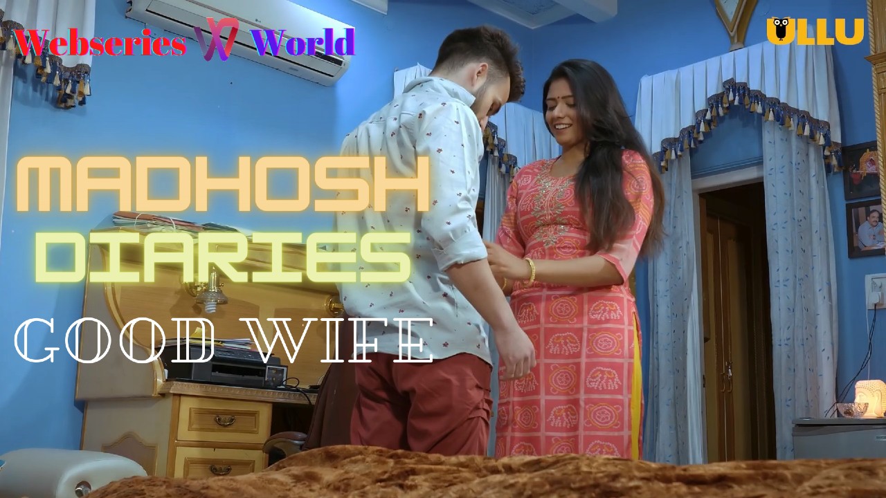 Madhosh Diaries Good Wife Web Series Ullu Cast Release Date Watch Online - sociallykeeda Madhosh Diaries Good Wife Web Series Ullu Cast Release Date Watch Online - Scoaillykeeda.com