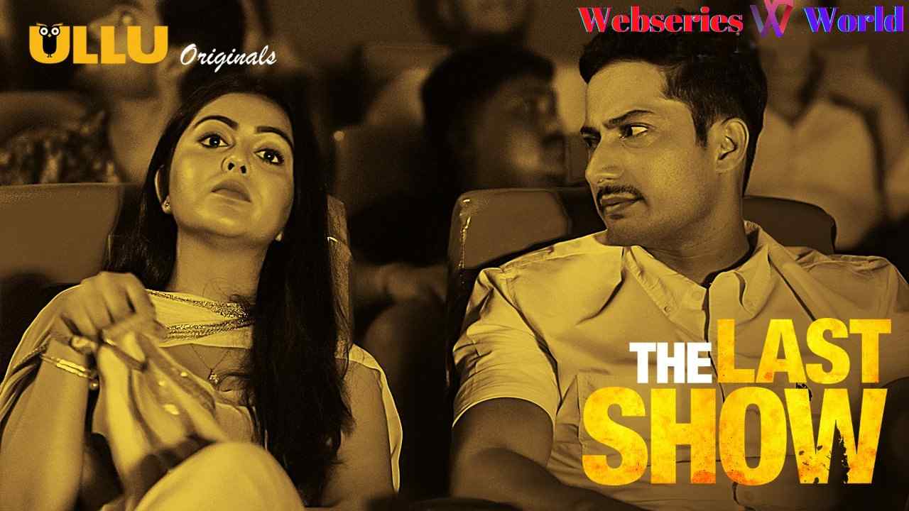 The Last Show Part 2 Web Series Ullu Cast Release Date Actress Names Watch Online - Scoaillykeeda.com